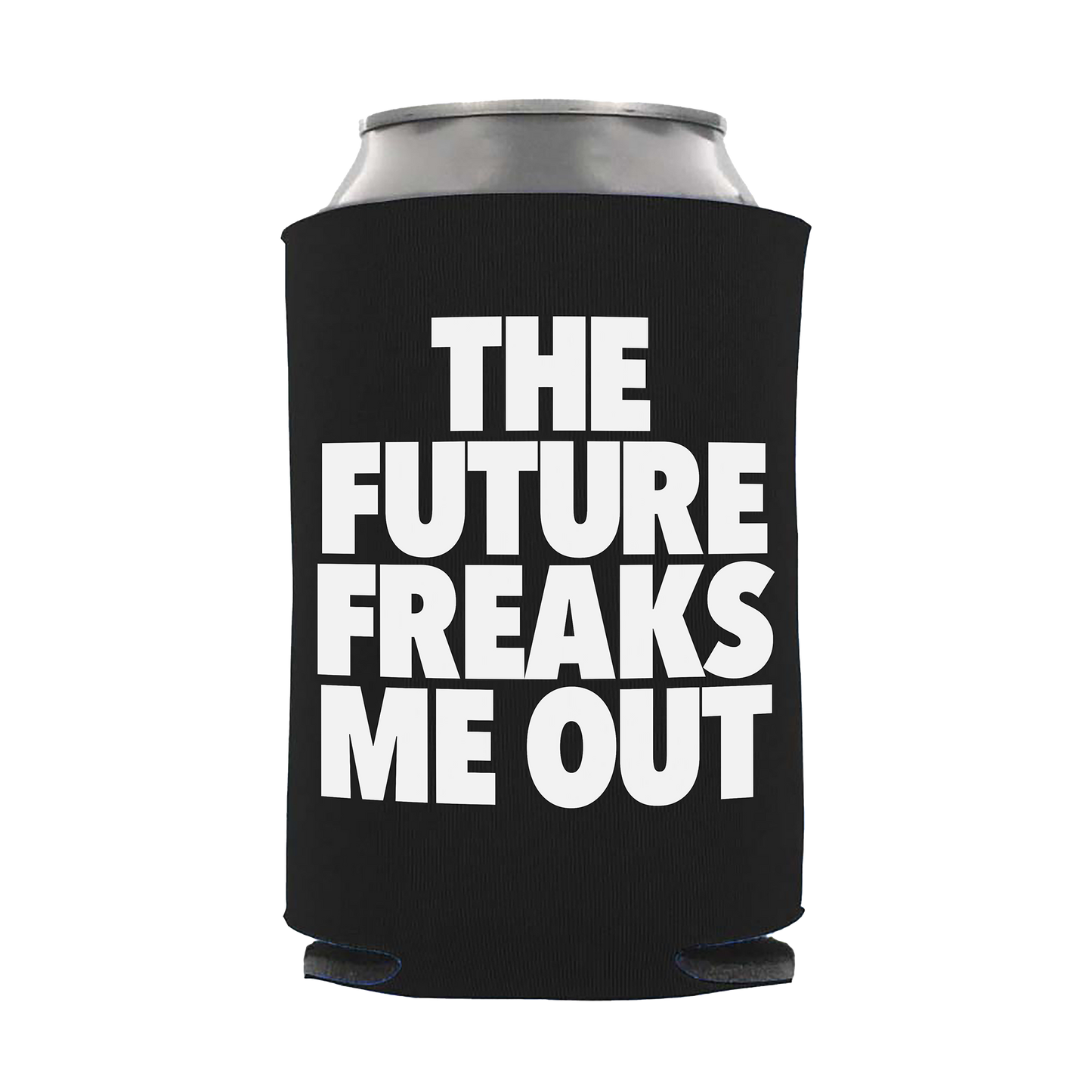 The Future Freaks Me Out Koozie